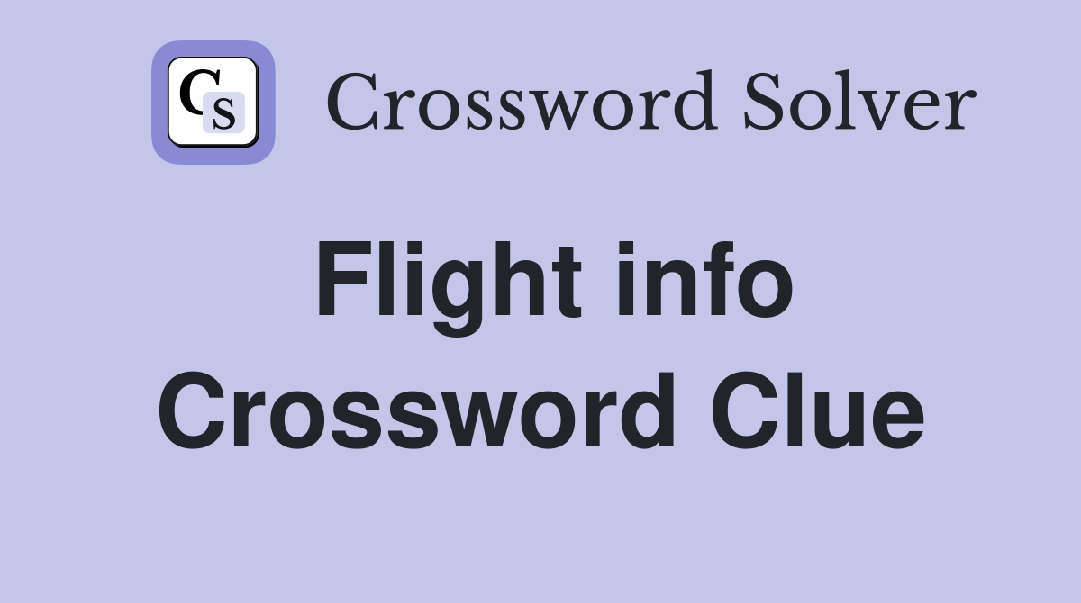 Flight info Crossword Clue
