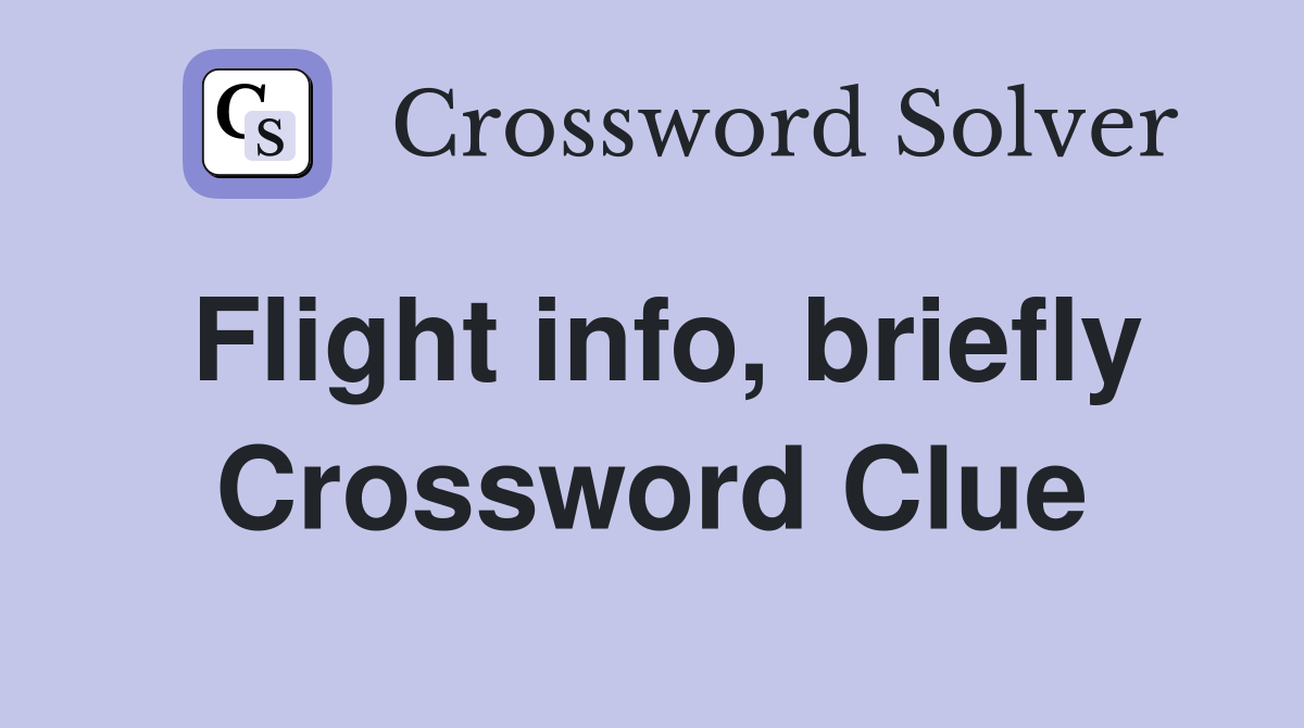 Flight info, briefly Crossword Clue