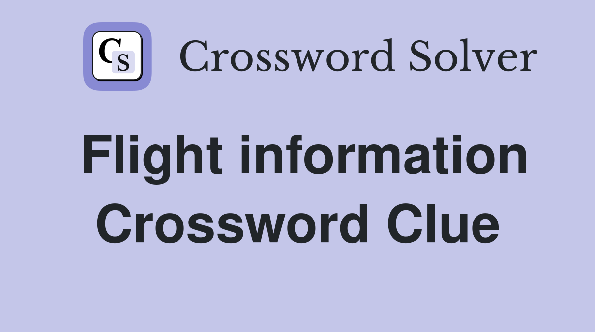 Flight information Crossword Clue