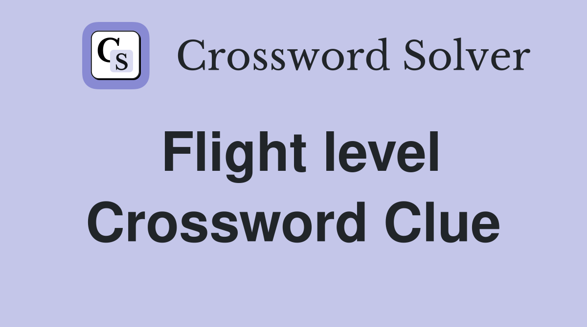 Flight level Crossword Clue