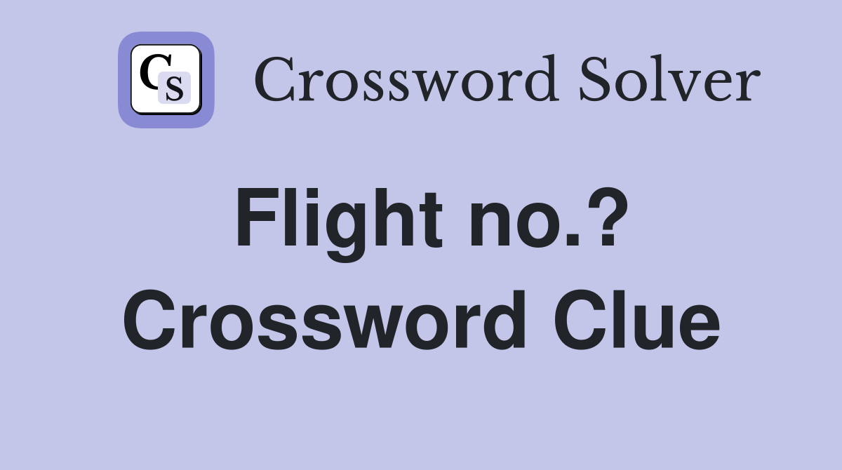 Flight no.? Crossword Clue