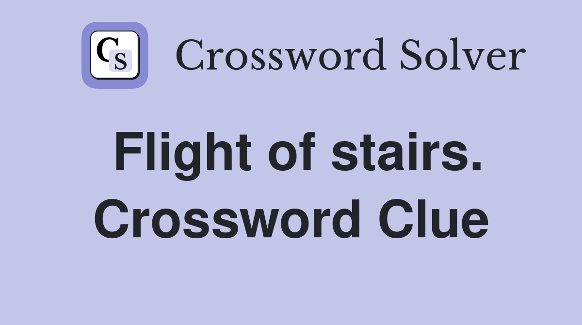 Flight of stairs. Crossword Clue