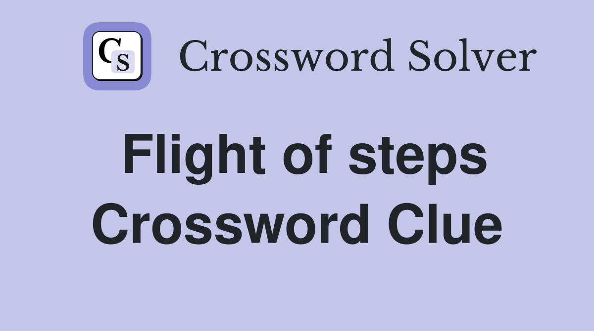Flight of steps Crossword Clue