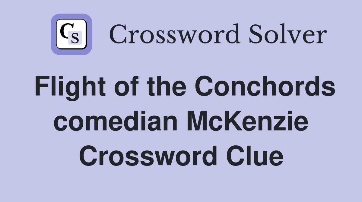 Flight of the Conchords comedian McKenzie Crossword Clue
