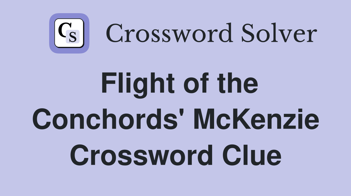 Flight of the Conchords' McKenzie Crossword Clue