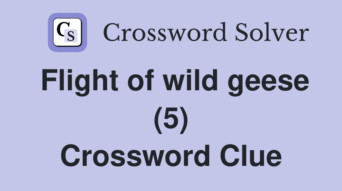 Flight of wild geese (5) Crossword Clue