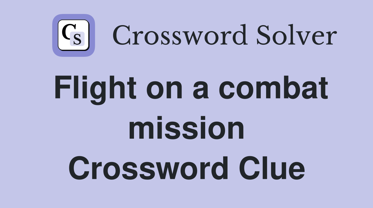 Flight on a combat mission Crossword Clue