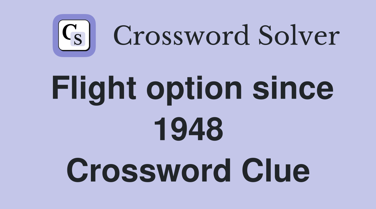 Flight option since 1948 Crossword Clue