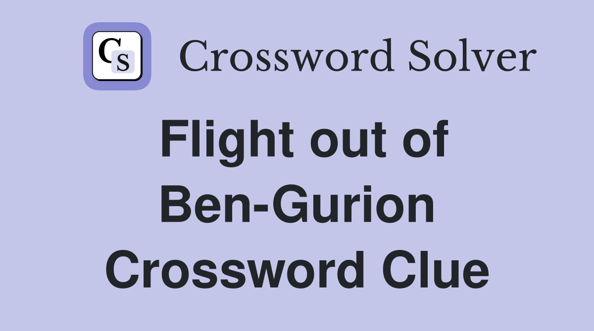 Flight out of Ben-Gurion Crossword Clue