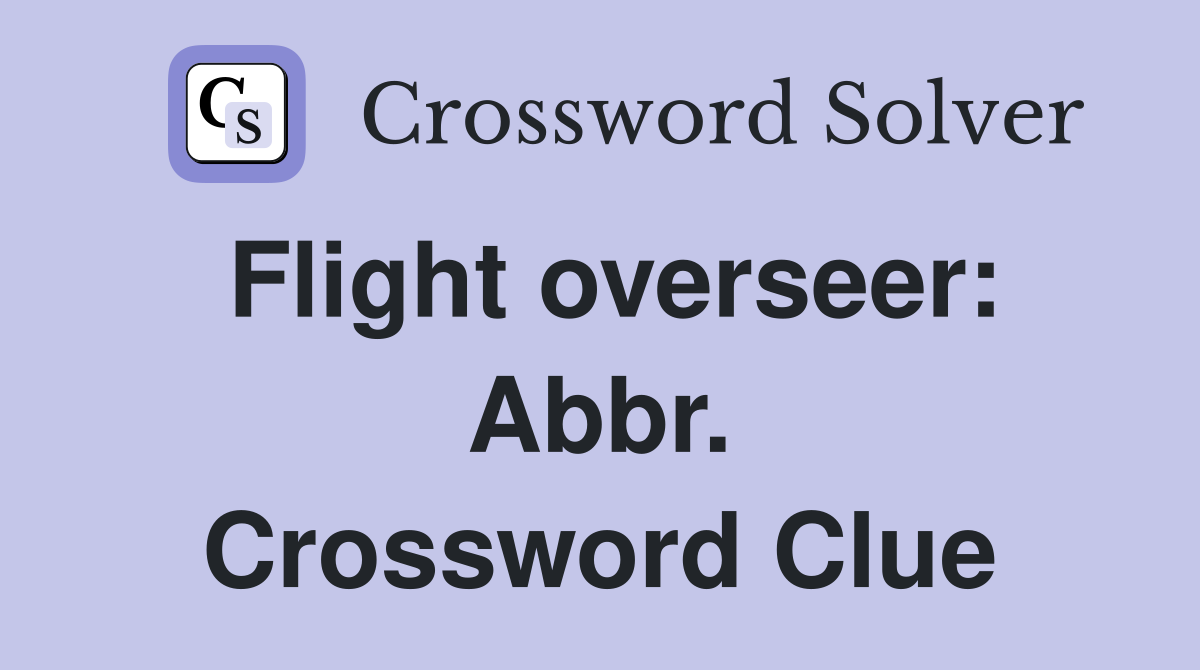 Flight overseer: Abbr. Crossword Clue