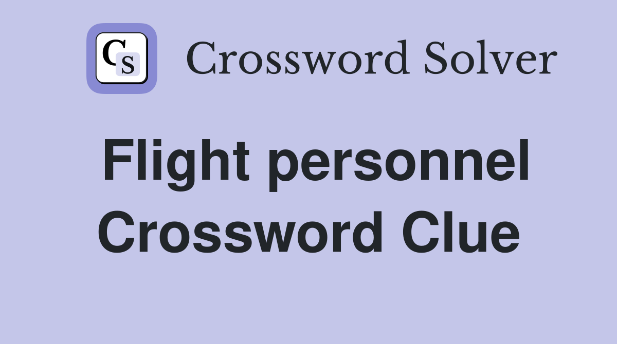 Flight personnel Crossword Clue