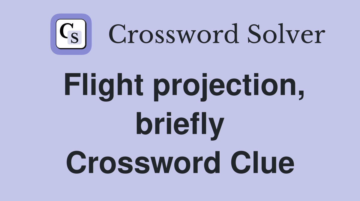Flight projection, briefly Crossword Clue