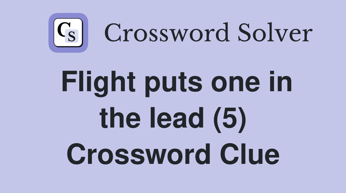 Flight puts one in the lead (5) Crossword Clue