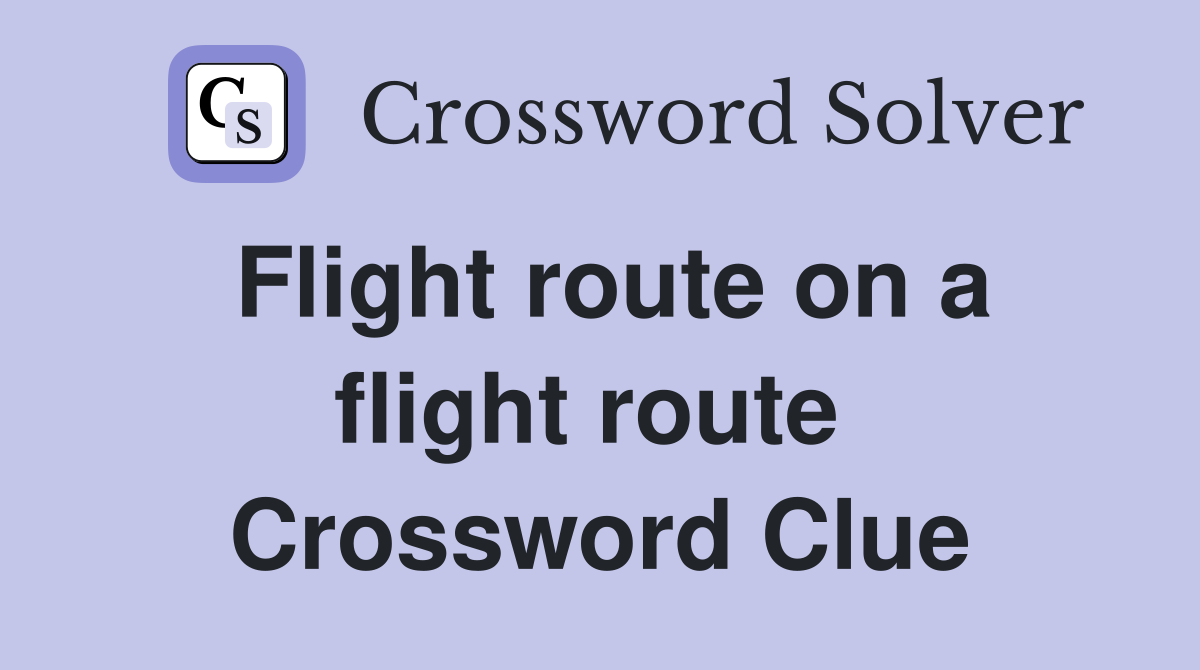 Flight route on a flight route  Crossword Clue