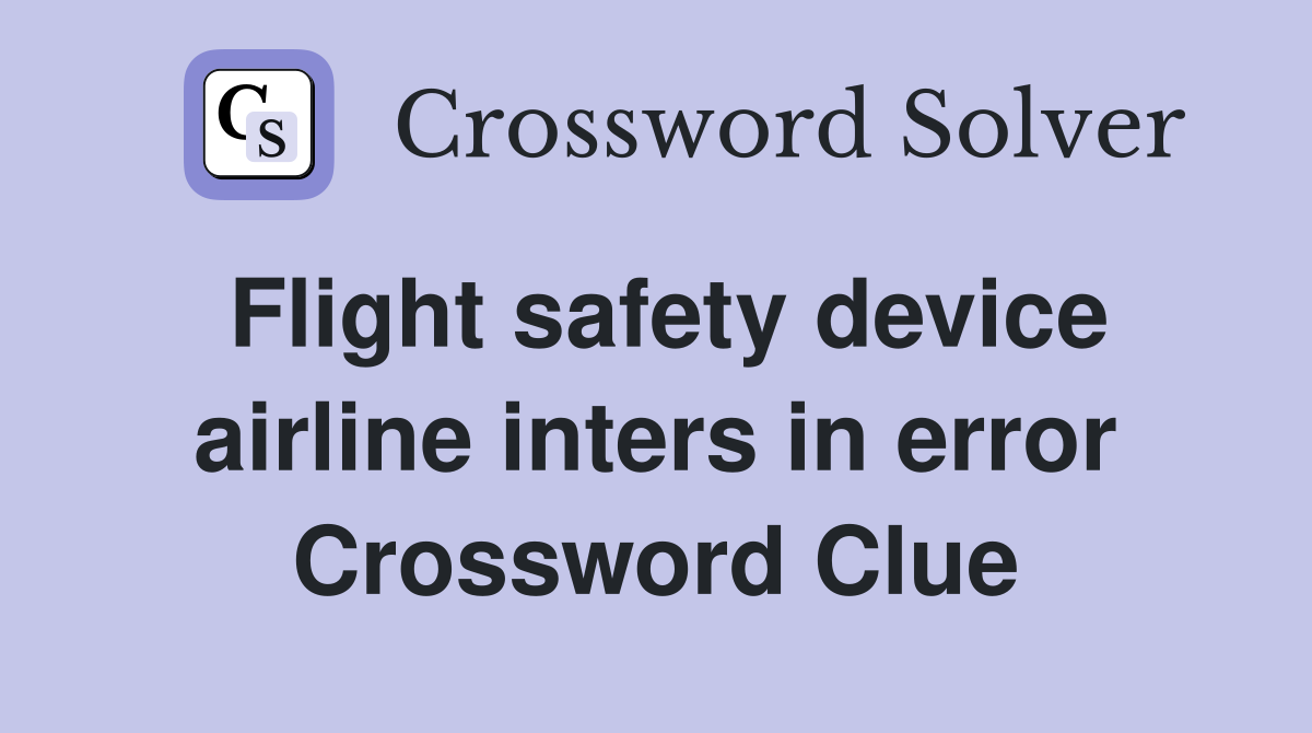 Flight safety device airline inters in error Crossword Clue