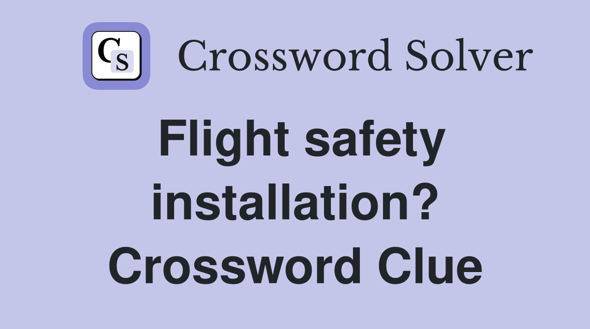 Flight safety installation? Crossword Clue