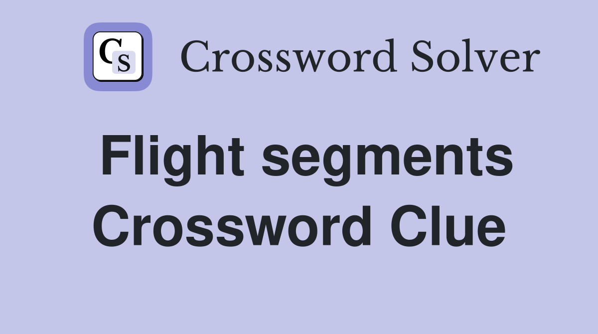 Flight segments Crossword Clue