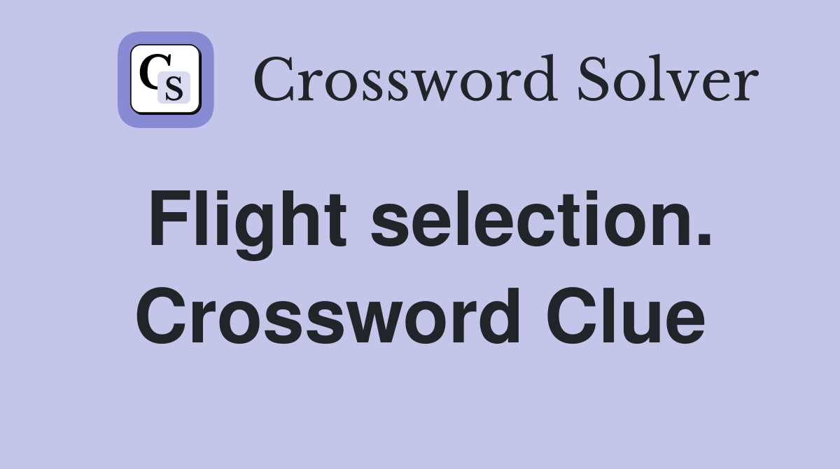Flight selection. Crossword Clue
