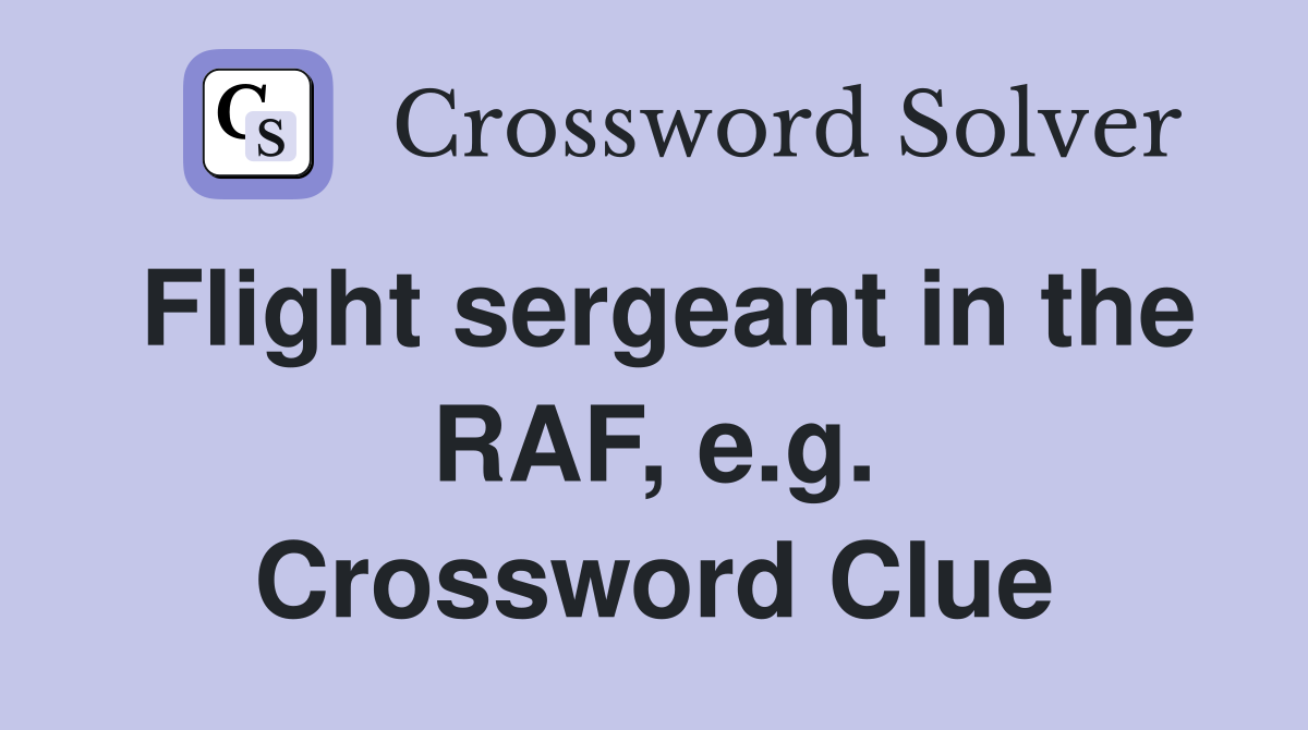 Flight sergeant in the RAF, e.g. Crossword Clue