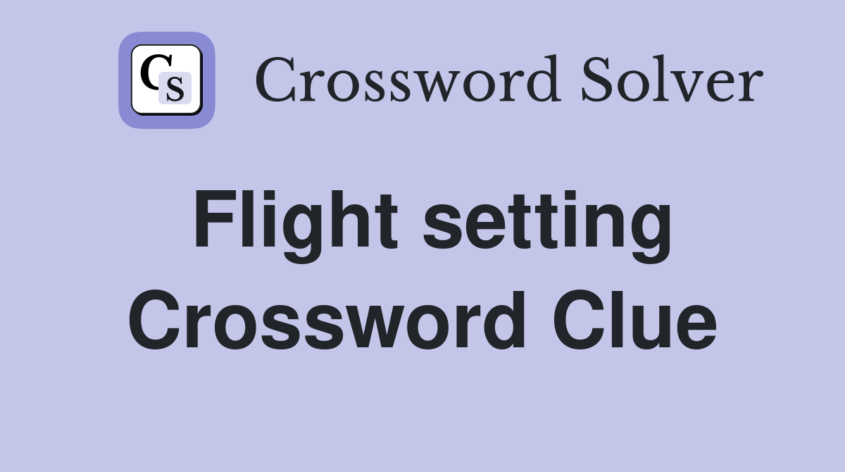 Flight setting Crossword Clue