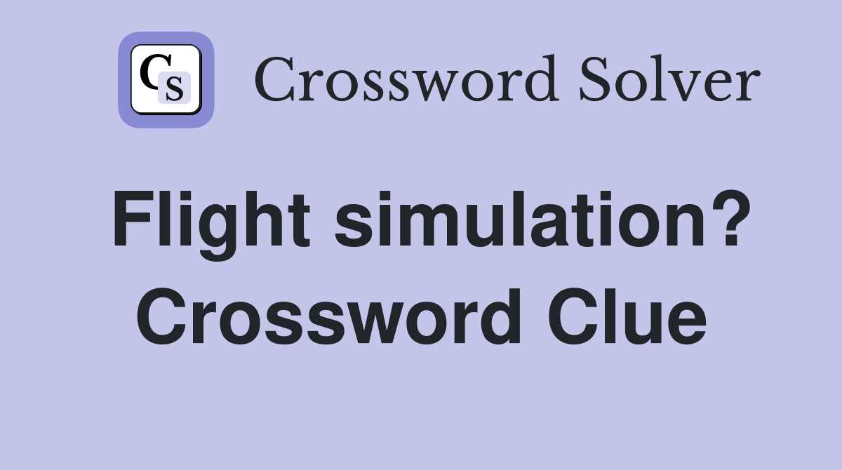 Flight simulation? Crossword Clue