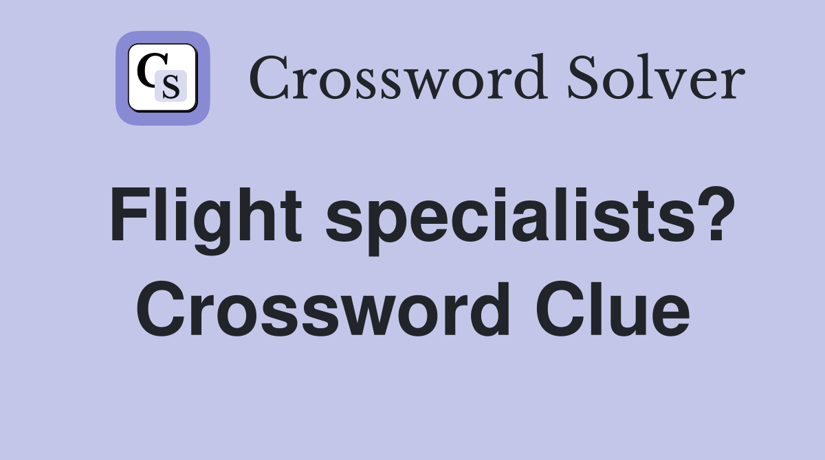 Flight specialists? Crossword Clue