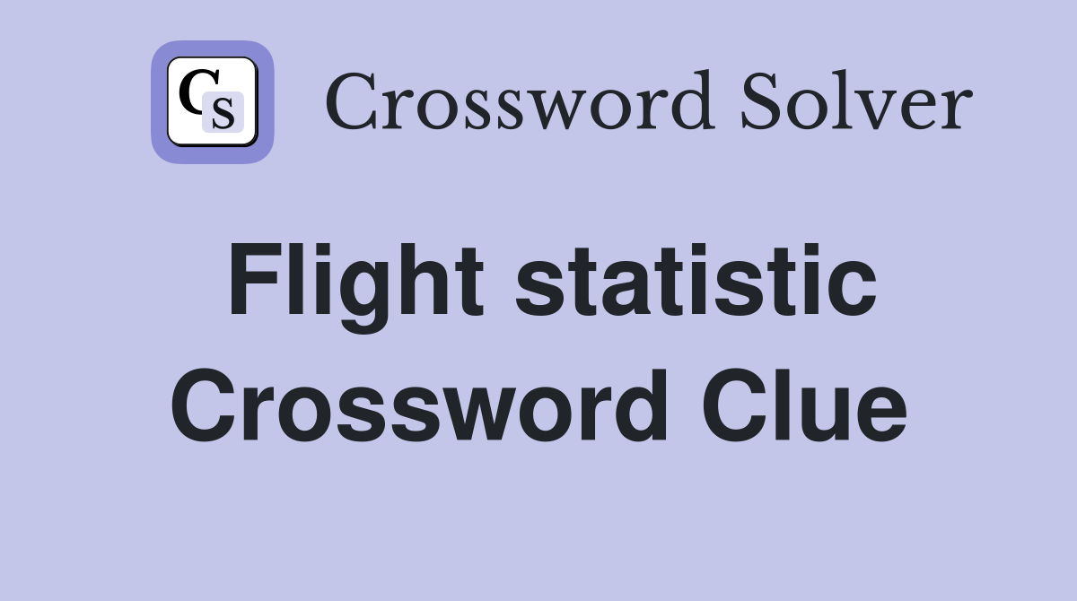 Flight statistic Crossword Clue