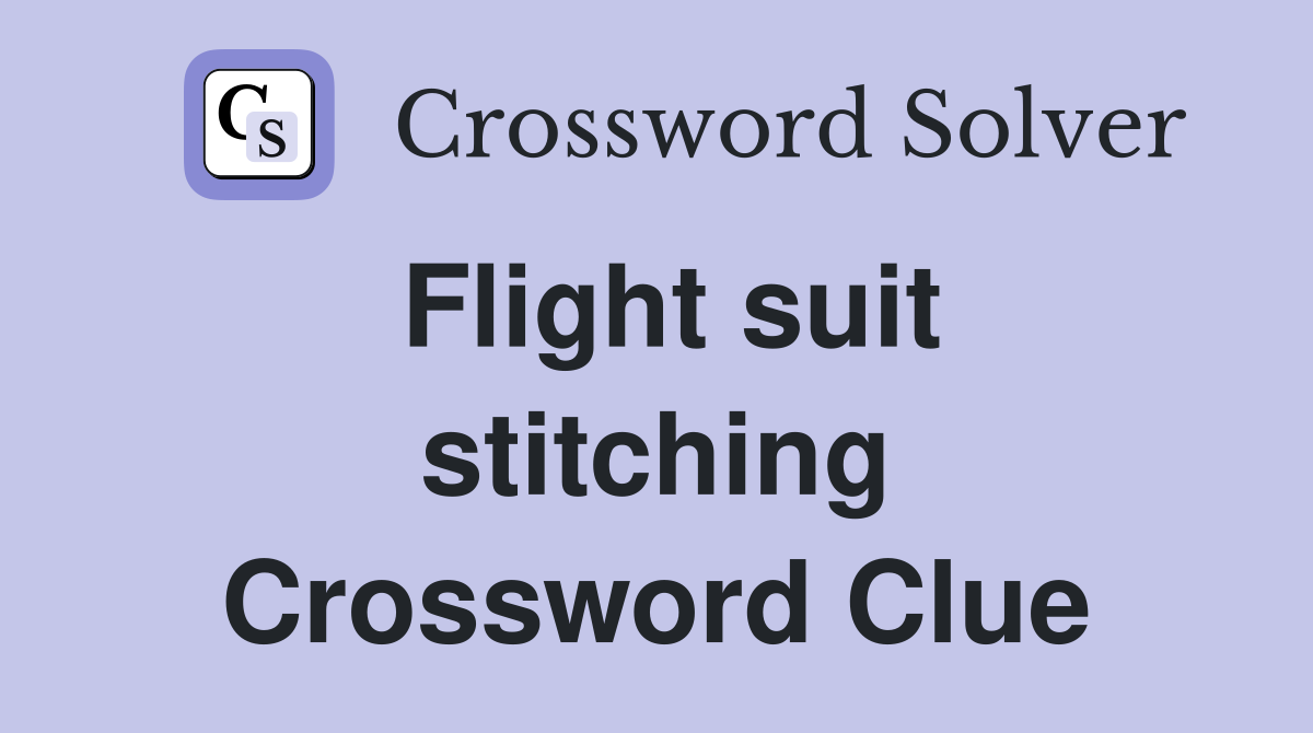 Flight suit stitching Crossword Clue