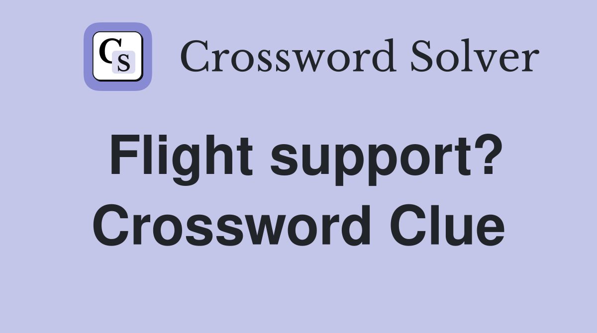 Flight support? Crossword Clue