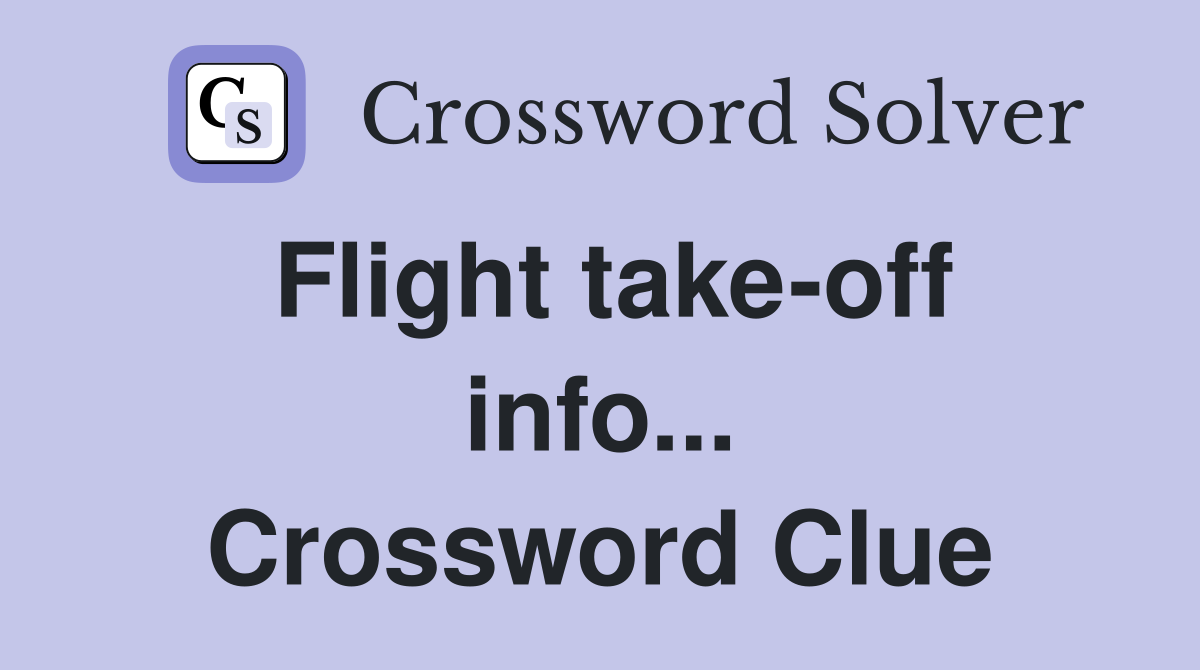 Flight take-off info... Crossword Clue