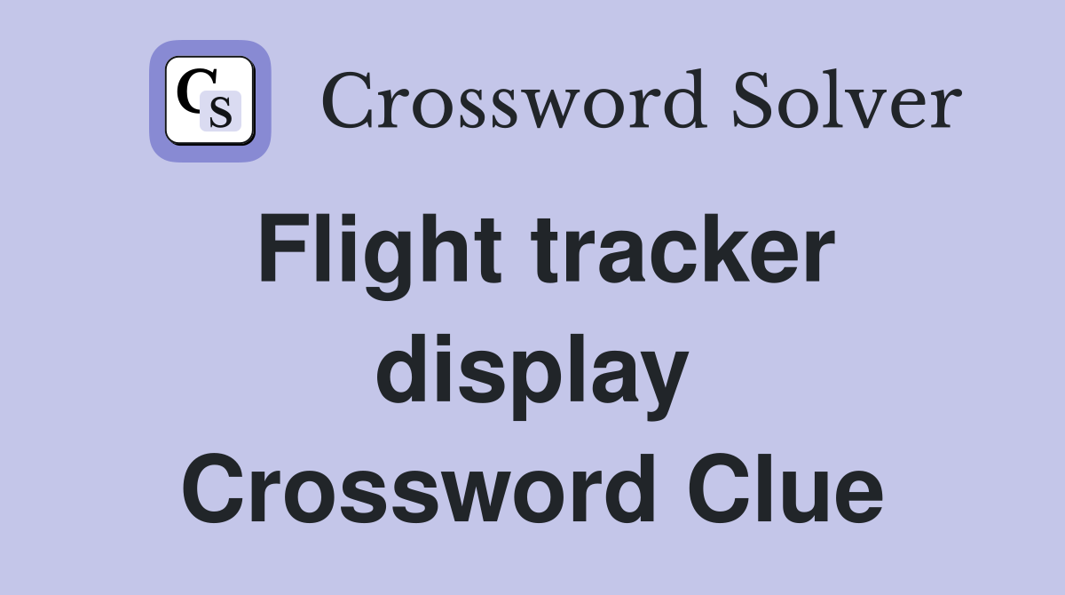 Flight tracker display Crossword Clue