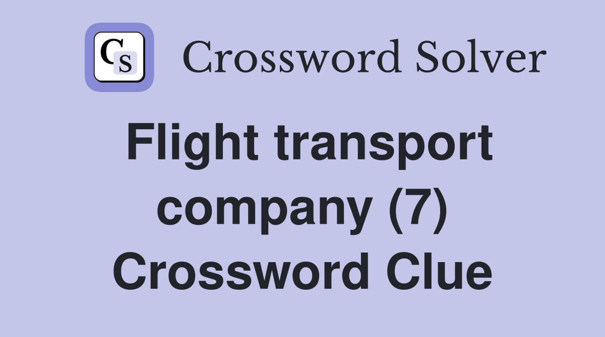 Flight transport company (7) Crossword Clue