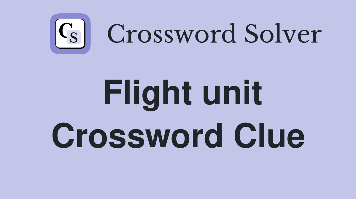 Flight unit Crossword Clue