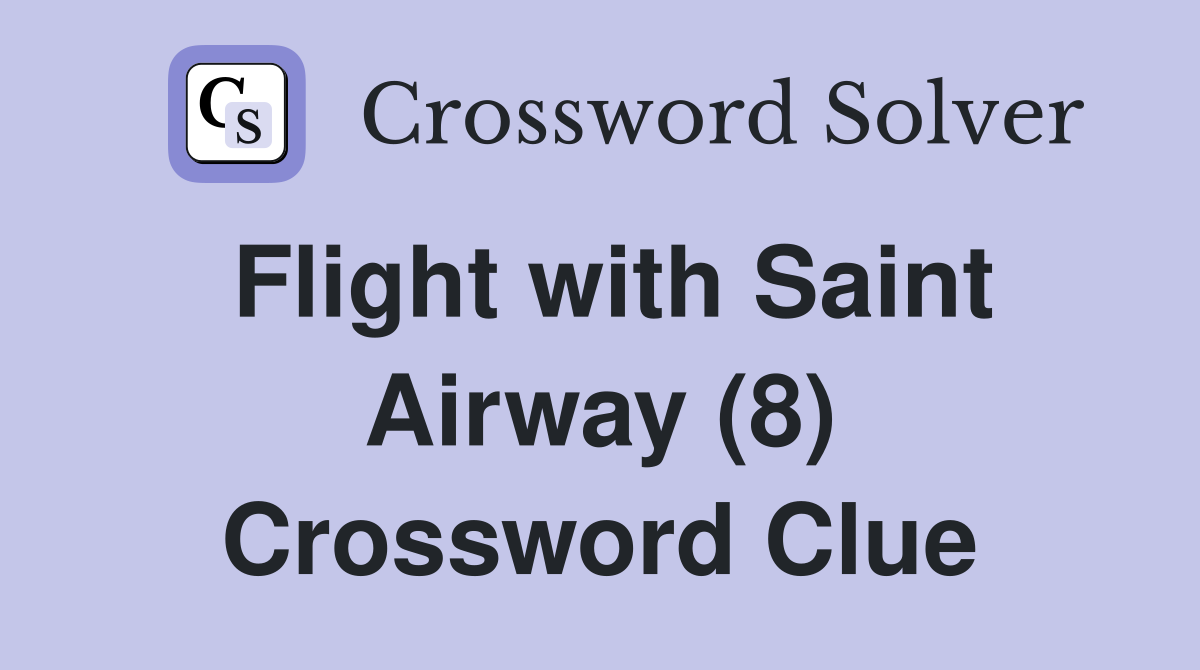 Flight with Saint Airway (8) Crossword Clue