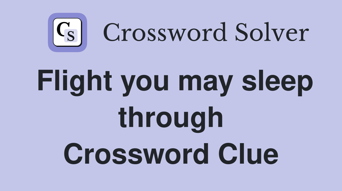 Flight you may sleep through Crossword Clue