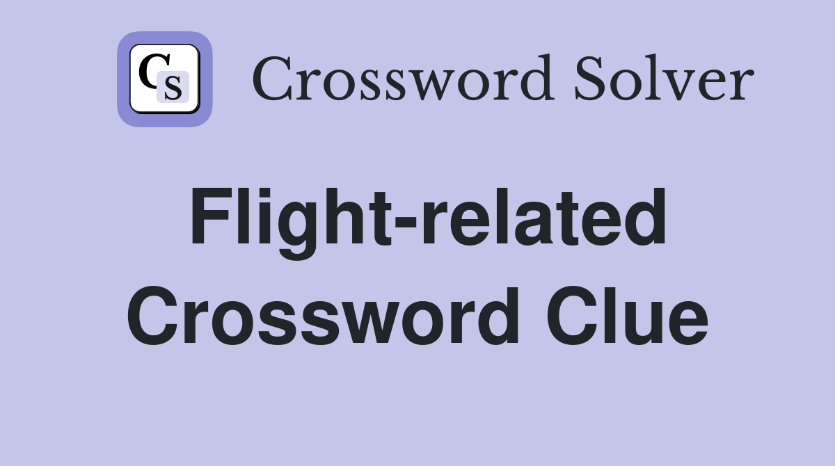 Flight-related Crossword Clue
