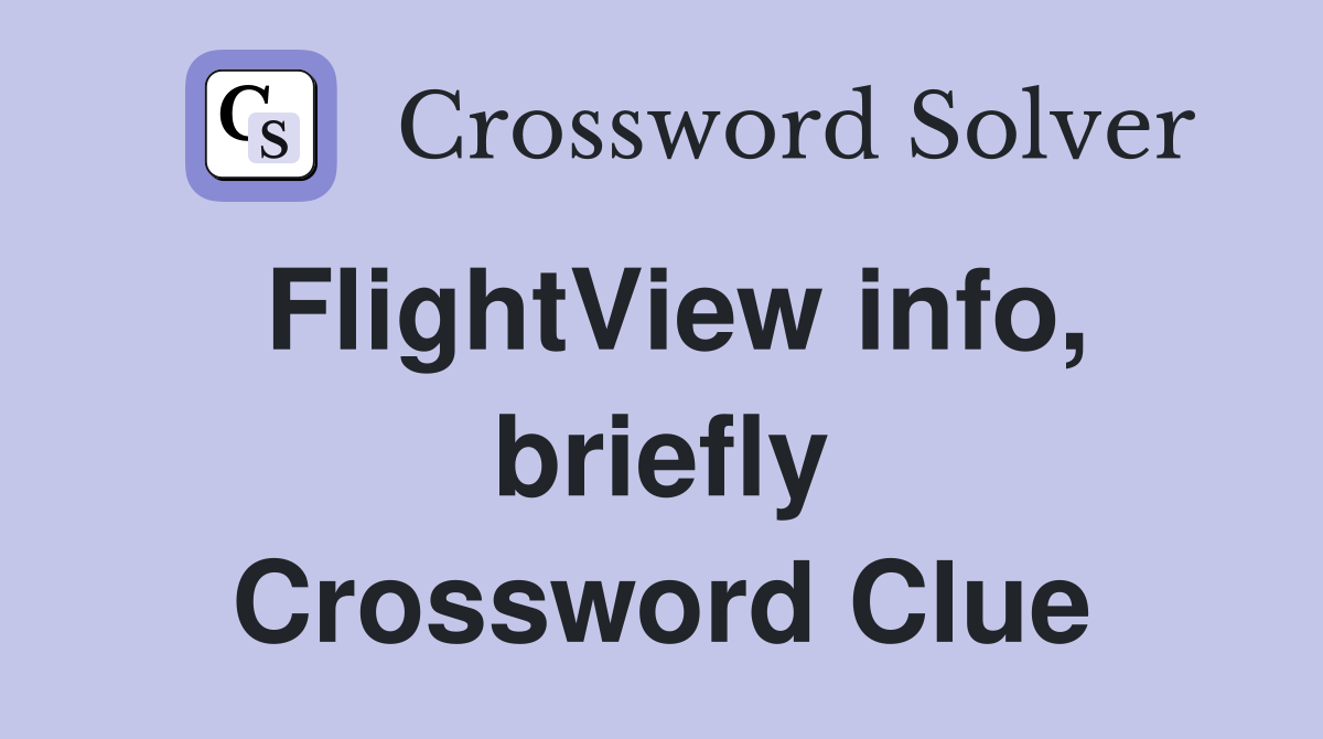 FlightView info, briefly Crossword Clue