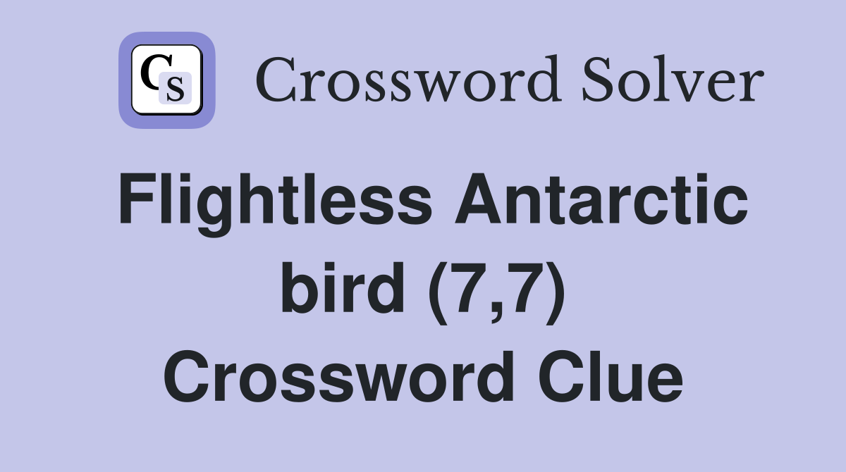 Flightless Antarctic bird (7,7) Crossword Clue