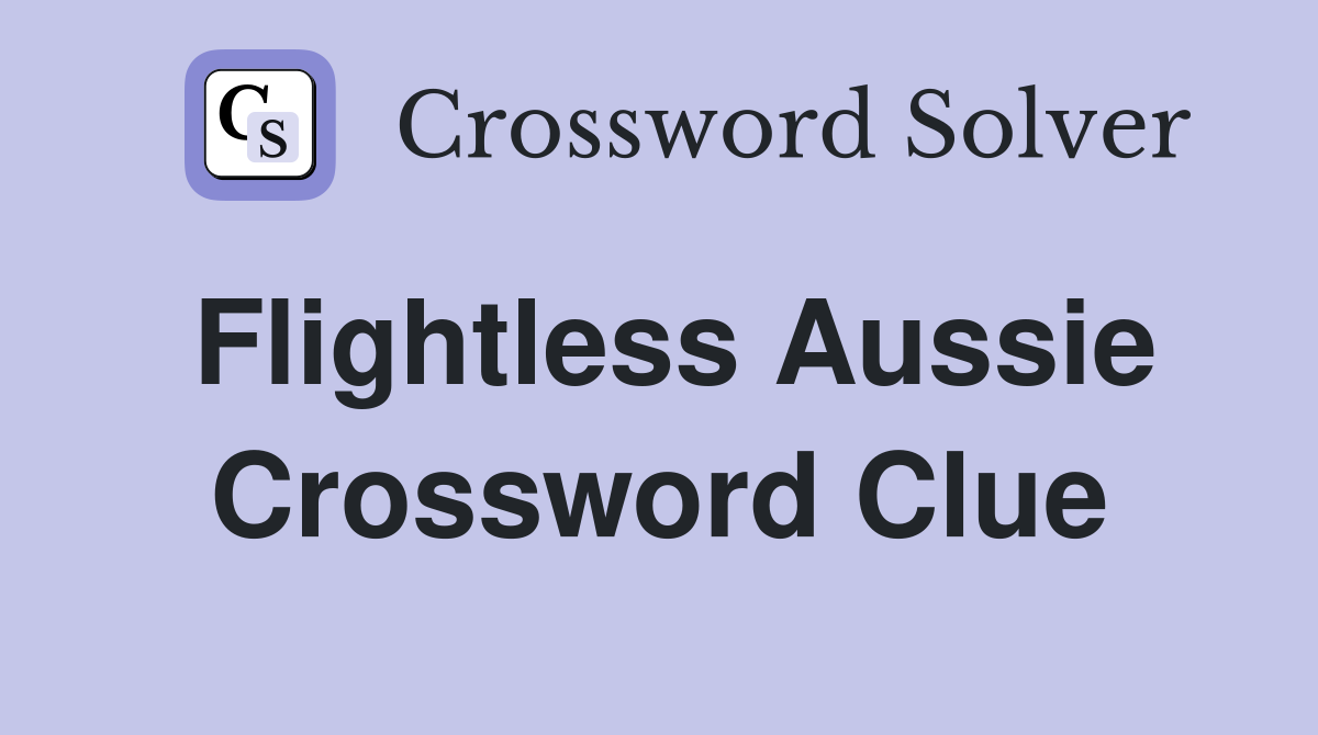 Flightless Aussie Crossword Clue