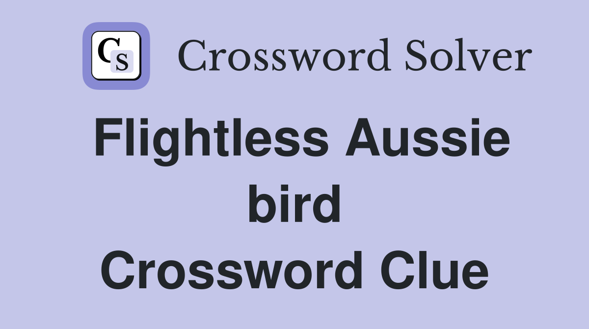 Flightless Aussie bird Crossword Clue