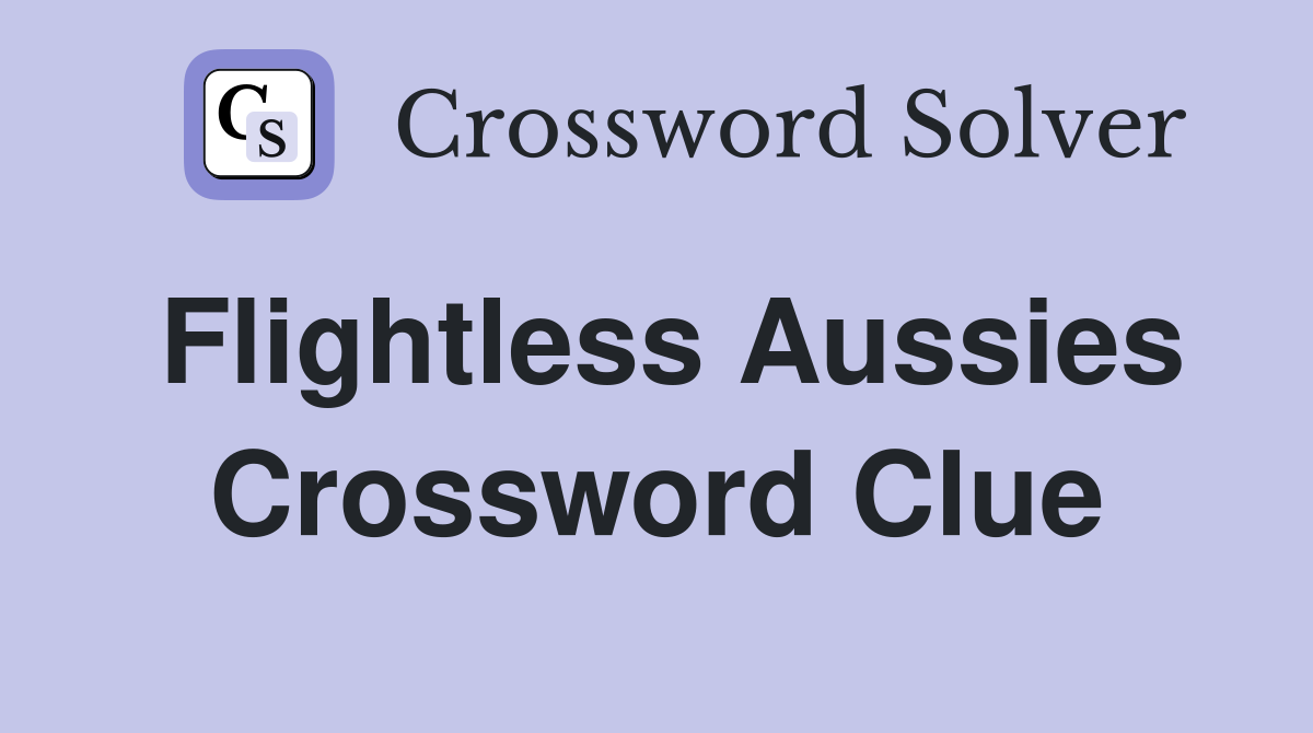 Flightless Aussies Crossword Clue