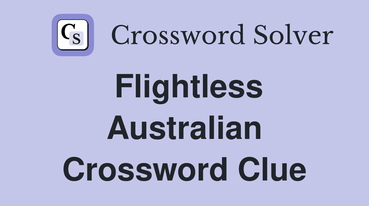 Flightless Australian Crossword Clue