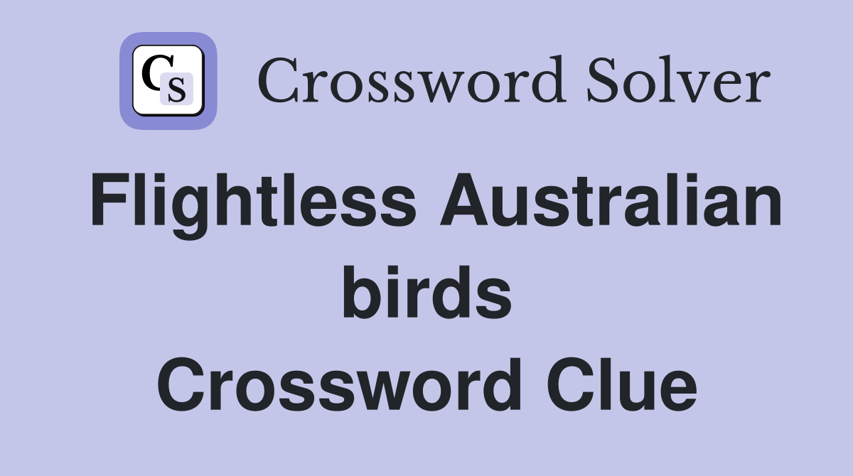 Flightless Australian birds Crossword Clue