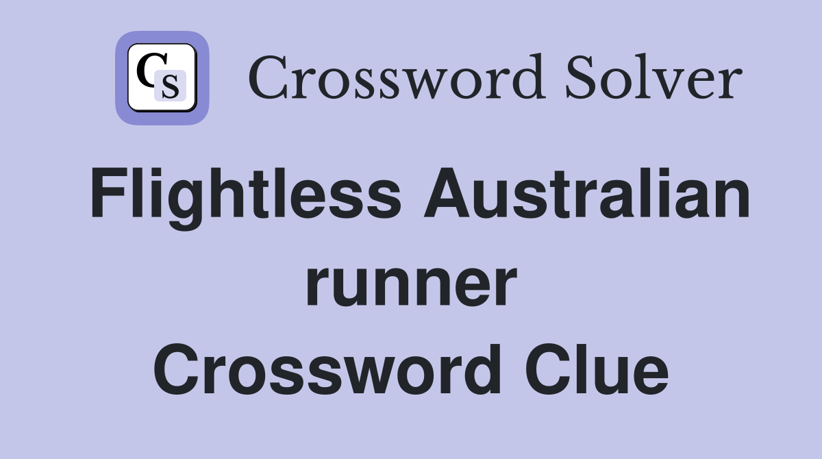 Flightless Australian runner Crossword Clue