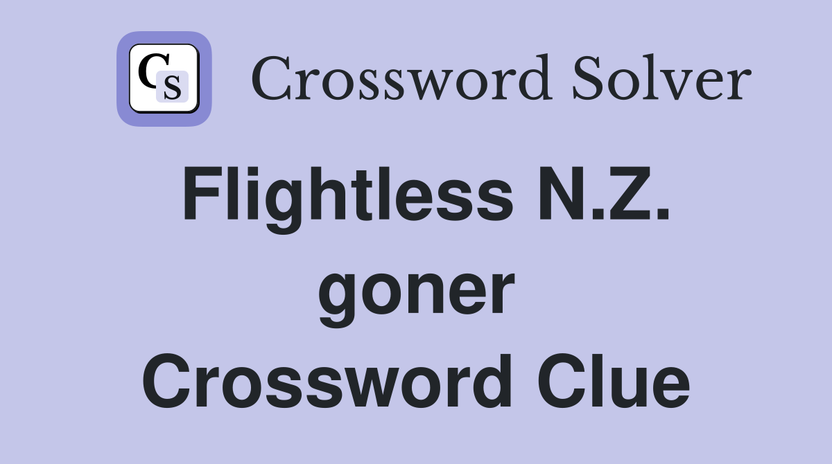 Flightless N.Z. goner Crossword Clue