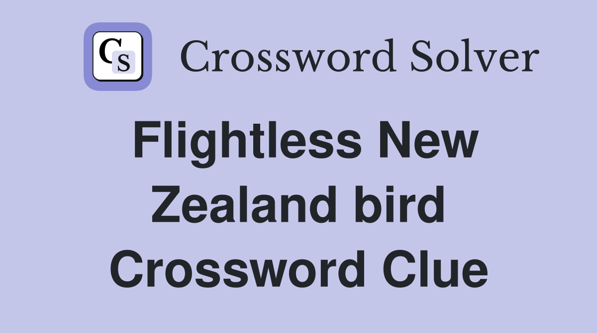 Flightless New Zealand bird Crossword Clue