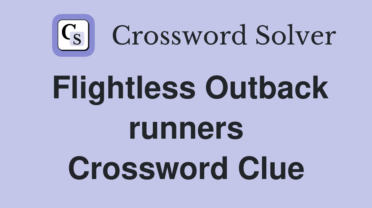 Flightless Outback runners Crossword Clue