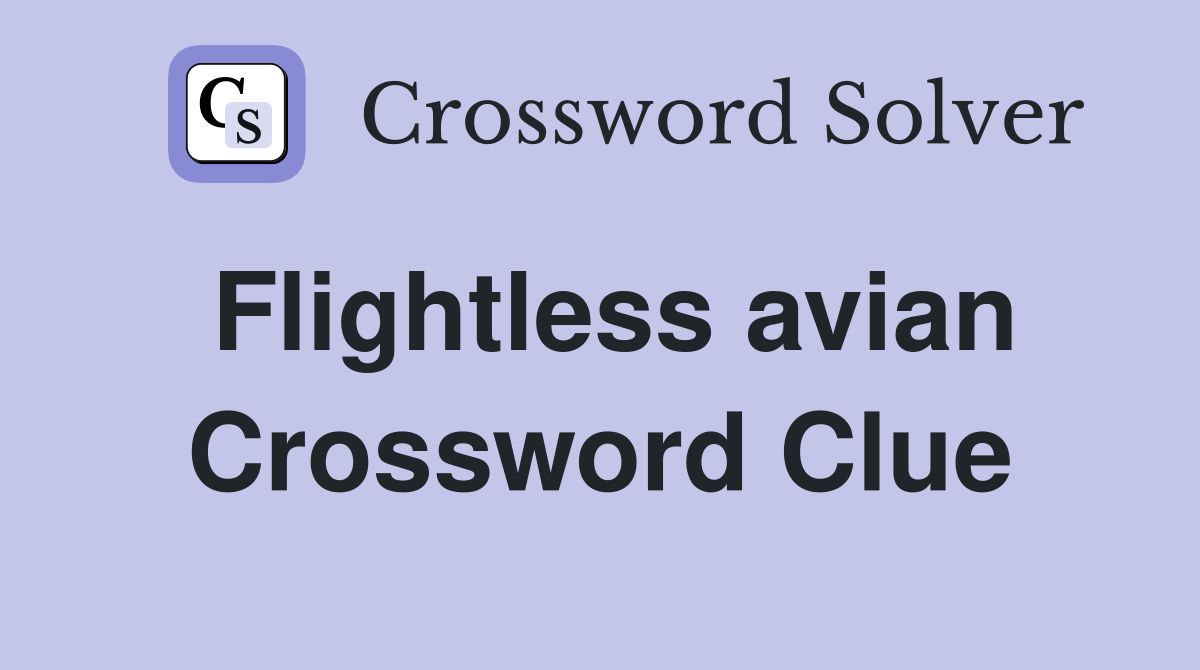 Flightless avian Crossword Clue