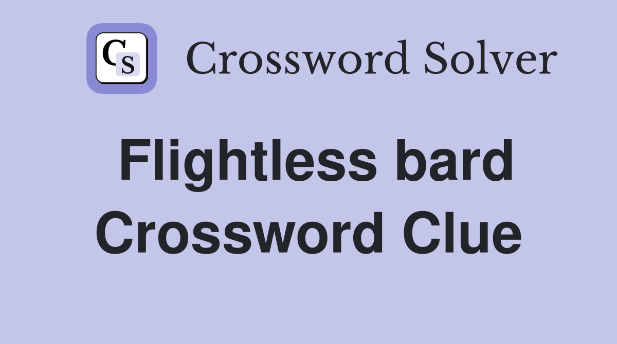 Flightless bard Crossword Clue