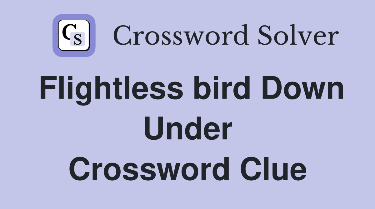 Flightless bird Down Under Crossword Clue
